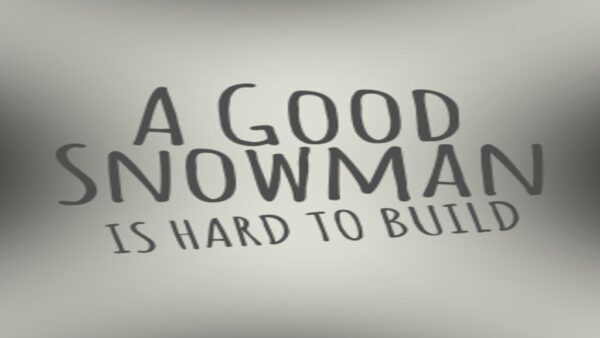 A GOOD SNOWMAN IS HARD TO BUILD STEAM KEY