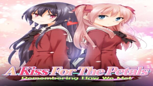 A KISS FOR THE PETALSREMEMBERING HOW WE MET STEAM KEY