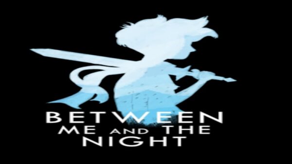 BETWEEN ME AND THE NIGHT STEAM KEY