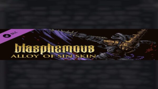 BLASPHEMOUS'ALLOY OF SIN' CHARACTER SKIN DLCSTEAMKEY