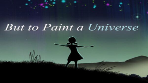 BUT TO PAINT A UNIVERSE STEAM KEY