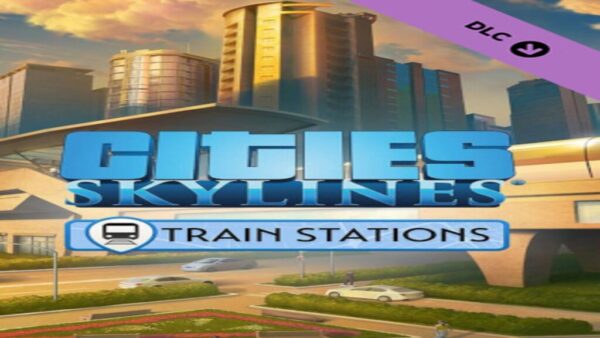 CITIES: SKYLINESCONTENT CREATOR PACK: TRAIN STATIONS STEAM KEY