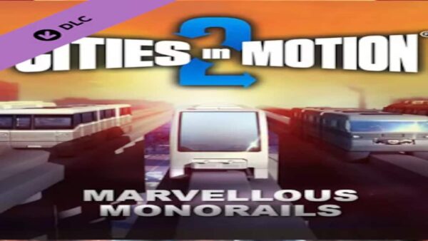 CITIES IN MOTION 2MARVELLOUS MONORAILS STEAM KEY