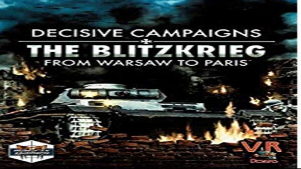 DECISIVE CAMPAIGNS: THE BLITZKRIEG FROM WARSAW TO PARIS STEAM KEY