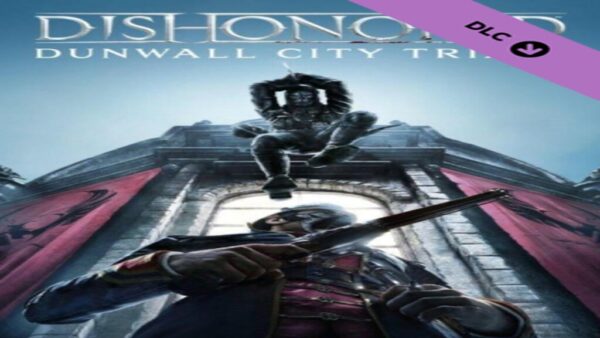 DISHONORED: DUNWALL CITY TRIALS STEAM KEY