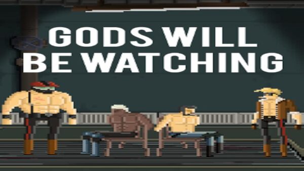 GODS WILL BE WATCHING STEAM KEY