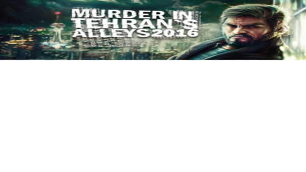 MURDER IN TEHRAN'S ALLEYS 2016 STEAM KEY