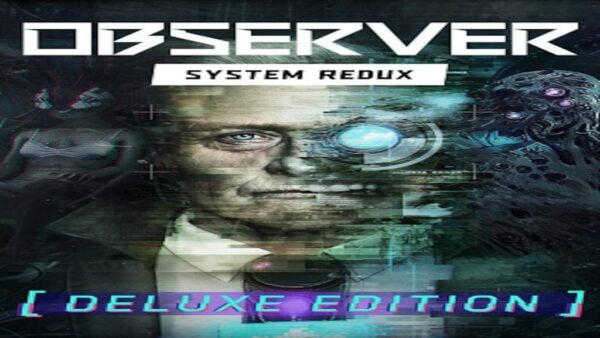 OBSERVER: SYSTEM REDUX | DELUXE EDITION STEAM KEY