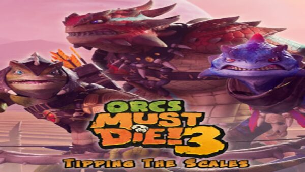 ORCS MUST DIE! 3TIPPING THE SCALES STEAM KEY