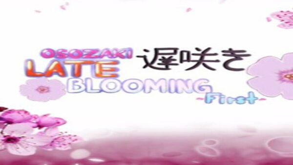 OSOZAKI 遅咲き LATE BLOOMINGFIRST STEAM KEY