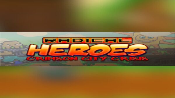 RADICAL HEROES: CRIMSON CITY CRISIS STEAM KEY