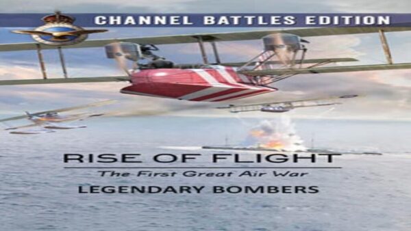 RISE OF FLIGHT: CHANNEL BATTLES EDITIONLEGENDARY BOMBERS STEAM KEY