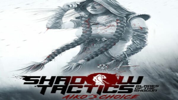 SHADOW TACTICS: AIKO'S CHOICE STEAM KEY