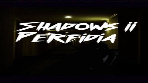 SHADOWS 2: PERFIDIA STEAM KEY