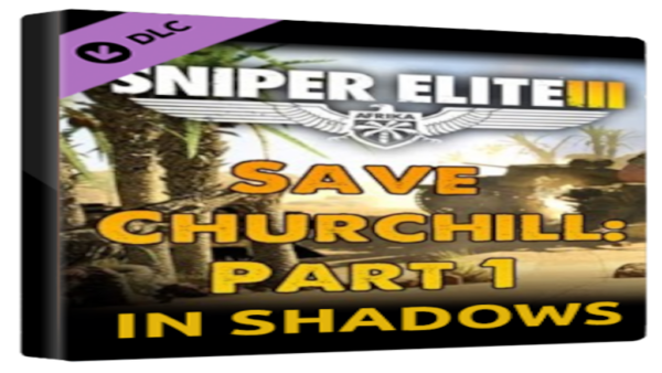 SNIPER ELITE 3SAVE CHURCHILL PART 1: IN SHADOWS STEAM KEY