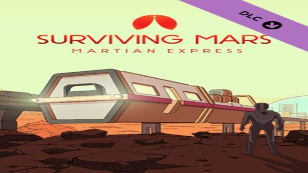 SURVIVING MARS: MARTIAN EXPRESS STEAM KEY