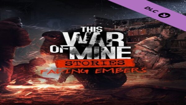 THIS WAR OF MINE: STORIESFADING EMBERS EP. 3 STEAM KEY