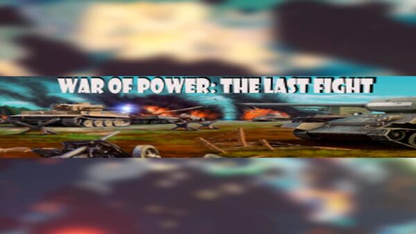 WAR OF POWER: THE LAST FIGHT STEAM KEY