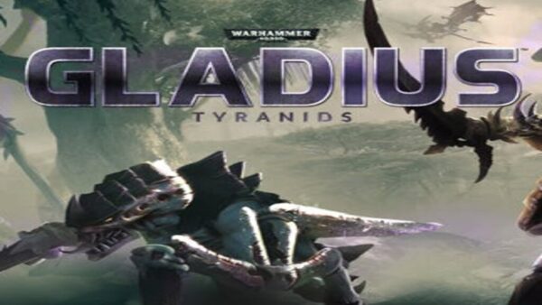 WARHAMMER 40,000: GLADIUSTYRANIDS STEAM KEY