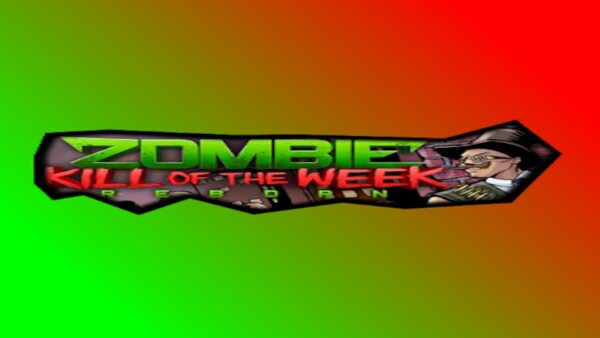 ZOMBIE KILL OF THE WEEKREBORN STEAM KEY